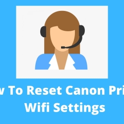 How To Reset Canon Printer Wifi Settings?