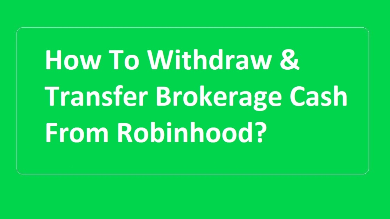 How To Withdraw & Transfer Brokerage Cash From Robinhood?