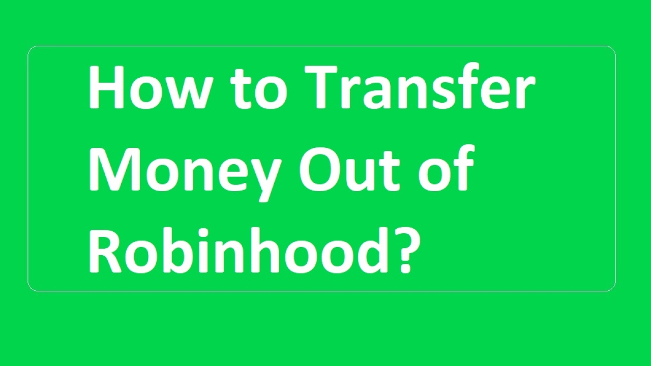 How Do I Get My Money Out Of Robinhood?