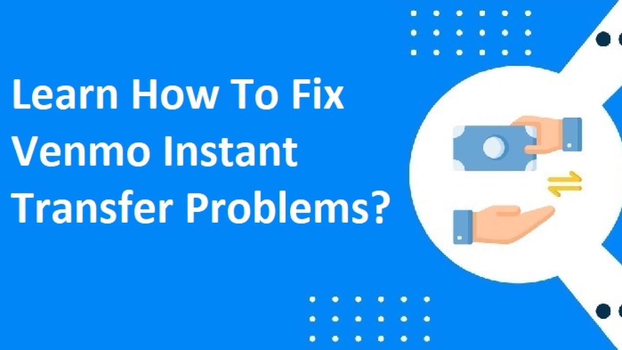 Learn How To Fix Venmo Instant Transfer Problems?