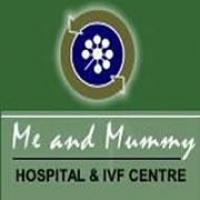 Me and Mummy Hospital and IVF Centre