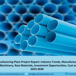 PVC Pipes Manufacturing Plant Project Report 2023: Plant Cost, Raw Materials, Business Plan 2028 | Syndicated Analytics